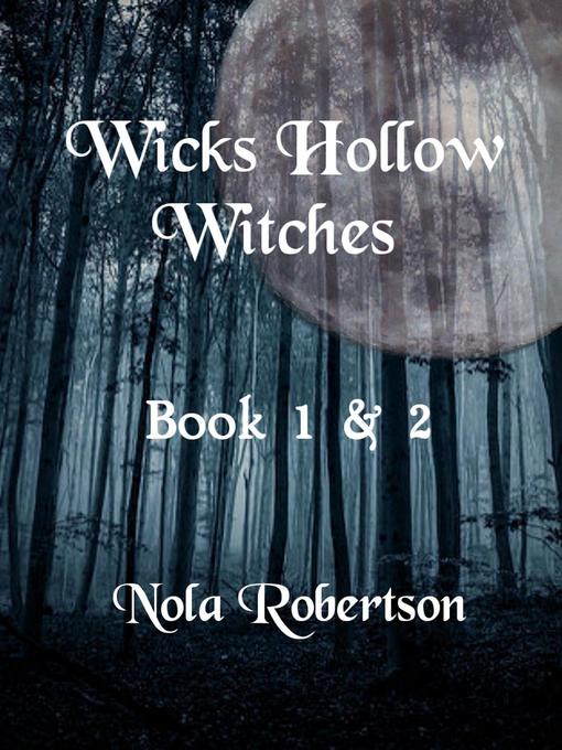 Title details for Wicks Hollow Witches Boxed Set by Nola Robertson - Available